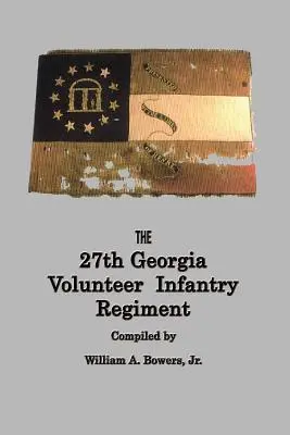 HISTORIA del 27º REGIMENTO DE INFANTERÍA VOLUNTARIA DE GEORGIA EJÉRCITO DE LOS ESTADOS CONFEDERADOS - HISTORY of the 27th GEORGIA VOLUNTEER INFANTRY REGIMENT CONFEDERATE STATES ARMY