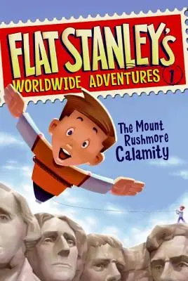 Las Aventuras Mundiales de Flat Stanley #1: La Calamidad del Monte Rushmore - Flat Stanley's Worldwide Adventures #1: The Mount Rushmore Calamity