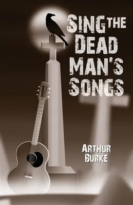 Cantar las canciones del muerto - Sing the Dead Man's Songs