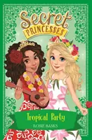 Princesas Secretas: Fiesta Tropical - Libro 20 - Secret Princesses: Tropical Party - Book 20