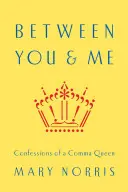 Entre tú y yo: Confesiones de una reina del coma - Between You & Me: Confessions of a Comma Queen