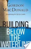 Construir bajo la línea de flotación: Apuntalar los cimientos del liderazgo - Building Below the Waterline: Shoring Up the Foundations of Leadership