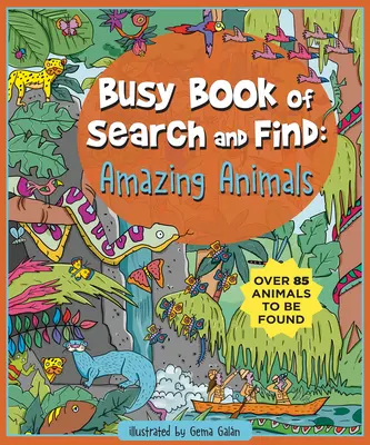 Libro Ocupado de Buscar y Encontrar: Animales Asombrosos - Busy Book of Search and Find: Amazing Animals