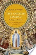 La leyenda dorada: Lecturas sobre los santos - The Golden Legend: Readings on the Saints