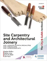 El libro de texto de City & Guilds: Site Carpentry & Architectural Joinery para el Aprendizaje de Nivel 3 (6571), Diploma Técnico Avanzado de Nivel 3 (7906) y Diploma de Nivel 3. - The City & Guilds Textbook: Site Carpentry & Architectural Joinery for the Level 3 Apprenticeship (6571), Level 3 Advanced Technical Diploma (7906) & Level 3 Diploma