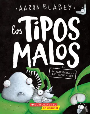 Los Tipos Malos En El Aliengena Vs Los Tipos Malos (the Bad Guys in Alien Vs Bad Guys), 6