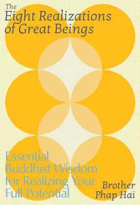 Las ocho realizaciones de los grandes seres: Sabiduría budista esencial para despertar a lo que uno es - The Eight Realizations of Great Beings: Essential Buddhist Wisdom for Waking Up to Who You Are