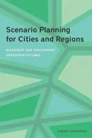 Planificación de escenarios para ciudades y regiones: Gestión y previsión de futuros inciertos - Scenario Planning for Cities and Regions: Managing and Envisioning Uncertain Futures