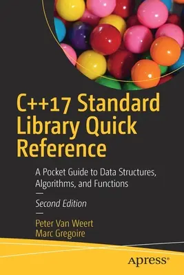 Referencia rápida a la biblioteca estándar C++17: Guía de bolsillo sobre estructuras de datos, algoritmos y funciones - C++17 Standard Library Quick Reference: A Pocket Guide to Data Structures, Algorithms, and Functions