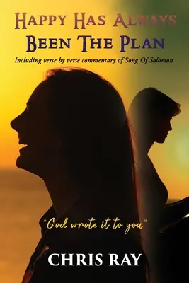 Feliz ha sido siempre el plan: Comentario versículo a versículo del Cantar de los Cantares - Happy Has Always Been The Plan: Including verse by verse commentary of Song Of Solomon