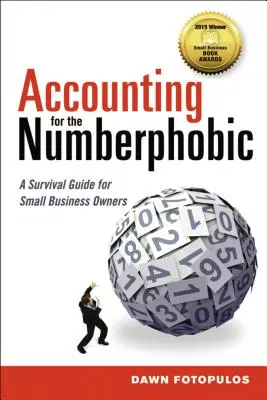 Accounting for the Numberphobic: Guía de supervivencia para pequeños empresarios - Accounting for the Numberphobic: A Survival Guide for Small Business Owners