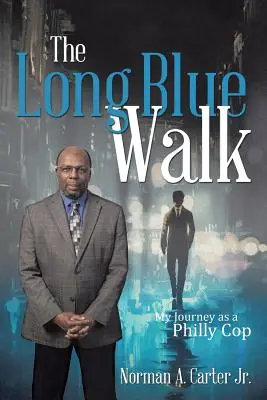 The Long Blue Walk: Mi viaje como policía de Filadelfia - The Long Blue Walk: My Journey as a Philly Cop