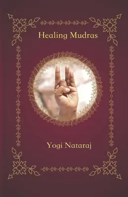 Mudras curativos: el yoga de las manos - Healing Mudras: Yoga of the Hands