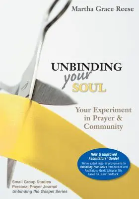 Desatando tu alma: Tu experimento en oración y comunidad - Unbinding Your Soul: Your Experiment in Prayer & Community