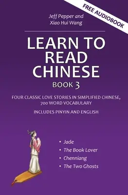 Aprenda a leer chino, Libro 3: Cuatro historias de amor clásicas en chino simplificado, vocabulario de 700 palabras, incluye pinyin e inglés. - Learn to Read Chinese, Book 3: Four Classic Love Stories in Simplified Chinese, 700 Word Vocabulary, Includes Pinyin and English