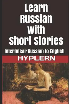 Aprenda ruso con cuentos: Interlinear ruso-inglés - Learn Russian with Short Stories: Interlinear Russian to English