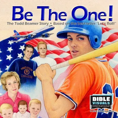 Sé el elegido La historia de Todd Beamer - Be The One! The Todd Beamer Story