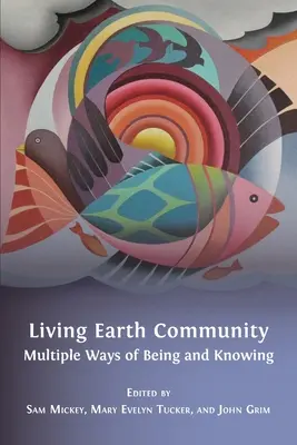 Comunidad Tierra Viva: Múltiples formas de ser y saber - Living Earth Community: Multiple Ways of Being and Knowing