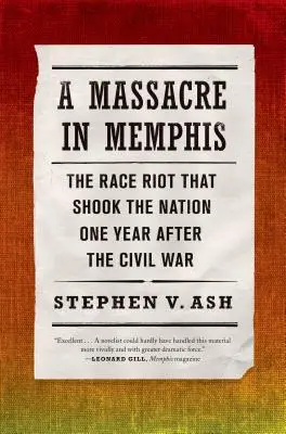 Una masacre en Memphis: el motín racial que conmocionó al país un año después de la Guerra Civil - A Massacre in Memphis: The Race Riot That Shook the Nation One Year After the Civil War