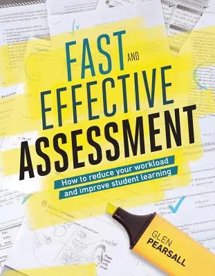 Evaluación rápida y eficaz: Cómo reducir la carga de trabajo y mejorar el aprendizaje de los alumnos - Fast and Effective Assessment: How to Reduce Your Workload and Improve Student Learning