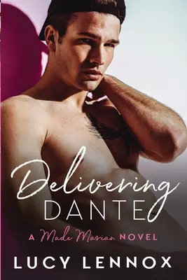 Entregando a Dante: Serie Made Marian Libro 6 - Delivering Dante: Made Marian Series Book 6