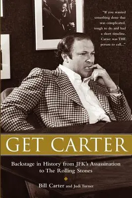 Get Carter: Entre bastidores de la historia, del asesinato de JFK a los Rolling Stones - Get Carter: Backstage in History from JFK's Assassination to the Rolling Stones