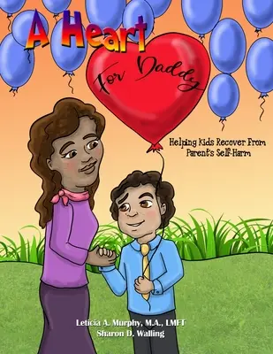 Un corazón para papá: Cómo ayudar a los niños a recuperarse de las autolesiones de sus padres - A Heart for Daddy: Helping Kids Recover from Parent's Self-Harm