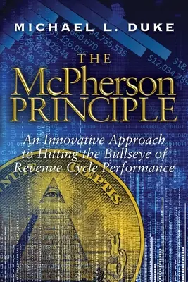 El principio McPherson: Un enfoque innovador para dar en la diana del rendimiento del ciclo de ingresos - The McPherson Principle: An Innovative Approach to Hitting the Bullseye of Revenue Cycle Performance