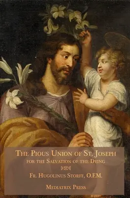 La Pía Unión de San José: Por la salvación de los moribundos - The Pious Union of St. Joseph: For the Salvation of the Dying