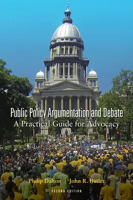 Argumentación y debate sobre políticas públicas: Una Guía Práctica para la Abogacía, Segunda Edición - Public Policy Argumentation and Debate: A Practical Guide for Advocacy, Second Edition