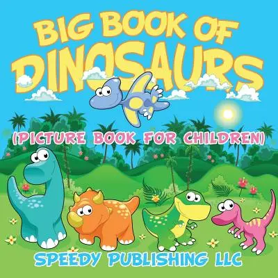 El gran libro de los dinosaurios (Libro ilustrado para niños) - Big Book Of Dinosaurs (Picture Book For Children)