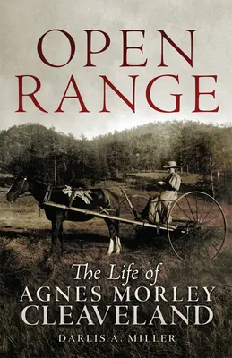 Open Range: La vida de Agnes Morley Cleaveland - Open Range: The Life of Agnes Morley Cleaveland