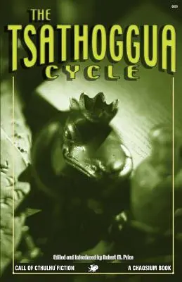 El ciclo Tsathoggua: Cuentos de Terror del Dios Sapo - The Tsathoggua Cycle: Terror Tales of the Toad God