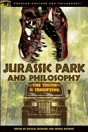 Jurassic Park y la filosofía: La verdad es aterradora - Jurassic Park and Philosophy: The Truth Is Terrifying