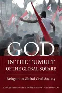 Dios en el tumulto de la plaza global: La religión en la sociedad civil mundial - God in the Tumult of the Global Square: Religion in Global Civil Society