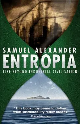 Entropia: La vida más allá de la civilización industrial - Entropia: Life Beyond Industrial Civilisation
