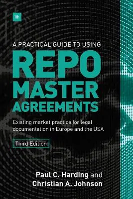 Guía práctica para el uso de contratos marco de recompra: Prácticas de mercado existentes para la documentación legal en Europa y EE.UU. - A Practical Guide to Using Repo Master Agreements: Existing Market Practice for Legal Documentation in Europe and the USA