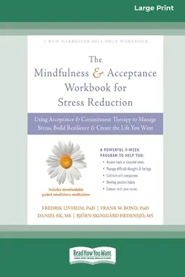 Mindfulness and Acceptance Workbook for Stress Reduction: Cómo utilizar la terapia de aceptación y compromiso para controlar el estrés, aumentar la resiliencia y crear el l - Mindfulness and Acceptance Workbook for Stress Reduction: Using Acceptance and Commitment Therapy to Manage Stress, Build Resilience, and Create the L