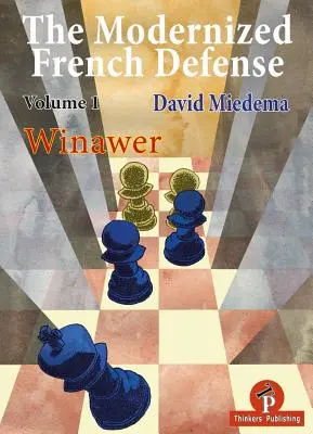 La defensa francesa modernizada Volumen 1 Winawer: Winawer - The Modernized French Defense Volume 1 Winawer: Winawer