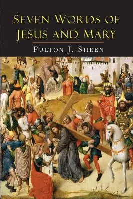 Siete Palabras de Jesús y María: Lecciones sobre Caná y el Calvario - Seven Words of Jesus and Mary: Lessons on Cana and Calvary