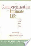 La comercialización de la vida íntima: Notas desde el hogar y el trabajo - The Commercialization of Intimate Life: Notes from Home and Work