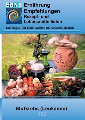 Nutrición para el cáncer de sangre (leucemia): Apoyo a la terapia del cáncer - Nutrición para el cáncer de sangre (leucemia) - Ernhrung bei Blutkrebs (Leukmie): Krebs-Therapieuntersttzung - Ernhrung bei Blutkrebs (Leukmie)