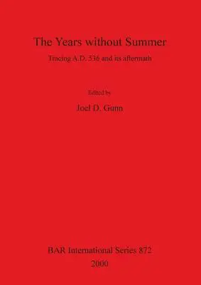 Los años sin verano: el rastro de Ad 536 y sus consecuencias - The Years Without Summer; Tracing Ad 536 and Its Aftermath