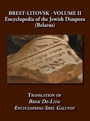 Brest-Litovsk - Enciclopedia de la diáspora judía (Bielorrusia) - Volumen II Traducción de Brisk de-Lita: Encycolpedia Shel Galuyot - Brest-Litovsk - Encyclopedia of the Jewish Diaspora (Belarus) - Volume II Translation of Brisk de-Lita: Encycolpedia Shel Galuyot