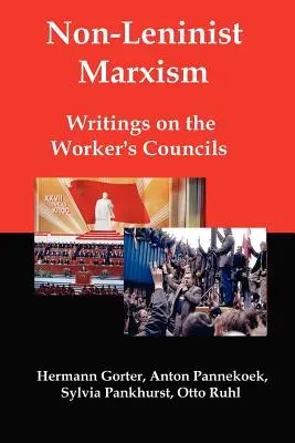 Marxismo no leninista: Escritos sobre los consejos obreros - Non-Leninist Marxism: Writings on the Worker's Councils