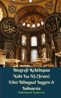 Biografía de la vida del profeta Isa (Jesús) Edición bilingüe inglés e indonesio - Biografi Kehidupan Nabi Isa AS (Jesus) Edisi Bilingual Inggris Dan Indonesia