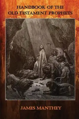 Manual de los profetas del Antiguo Testamento: Su conexión con la profecía del Nuevo Testamento y su relevancia en la actualidad - Handbook of the Old Testament Prophets: Their Connection to New Testament Prophecy and Their Relevance Today