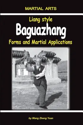 Estilo Liang Baguazhang: Formas y aplicaciones marciales - Liang Style Baguazhang: Forms and Martial Applications