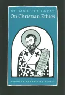 Sobre la ética cristiana: San Basilio el Grande - On Christian Ethics: St. Basil the Great