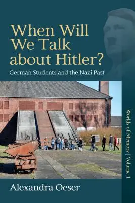 ¿Cuándo hablaremos de Hitler? Los estudiantes alemanes y el pasado nazi - When Will We Talk about Hitler?: German Students and the Nazi Past